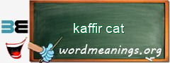 WordMeaning blackboard for kaffir cat